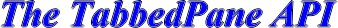The TabbedPane API